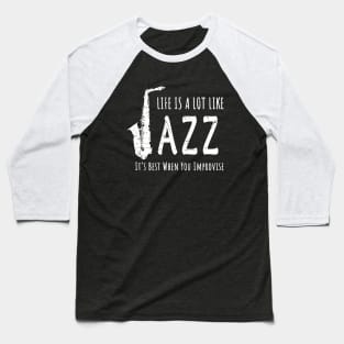 Life Is A Lot Like Jazz Baseball T-Shirt